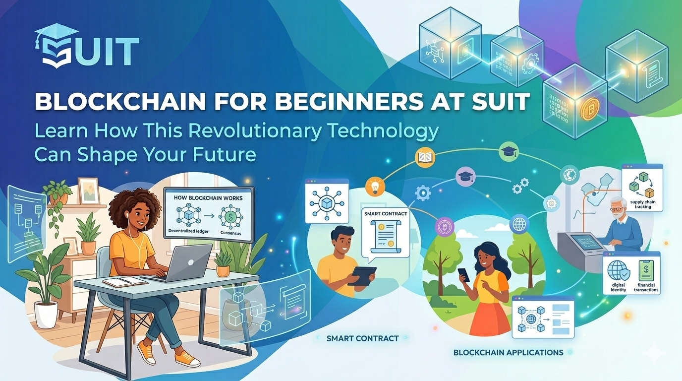 Blockchain for Beginners at SUIT: Learn How This Revolutionary Technology Can Shape Your Future